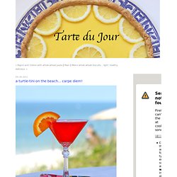 tarte du jour - Tarte du Jour - A Turtle-tini on the beach... Carpe diem!