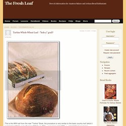 Tartine Whole Wheat Loaf - "hole-y" grail?