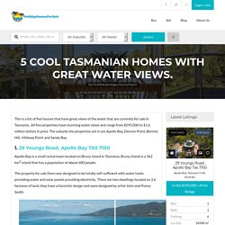 5 Cool Tasmanian Homes with Great Water Views. - HolidayHomesForSale.com.au