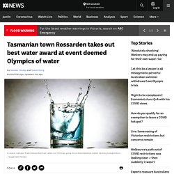 Tasmanian town Rossarden takes out best water award at event deemed Olympics of water