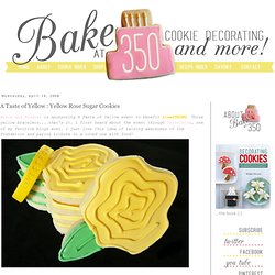 A Taste of Yellow : Yellow Rose Sugar Cookies