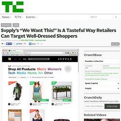 Svpply’s “We Want This!” Is A Tasteful Way Retailers Can Target Well-Dressed Shoppers