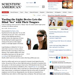 Tasting the Light: Device Lets the Blind "See" with Their Tongues:...