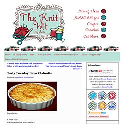 The Knit Wit By Shair: Tasty Tuesday: Pear Clafoutis