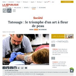 Tatouage : le triomphe d'un art à fleur de peau