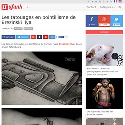 Les tatouages en pointillisme de Brezinski Ilya