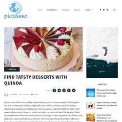 Find Tatsty Desserts With Quinoa – Piczasso.com