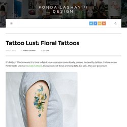 Tattoo Lust: Floral Tattoos – Fonda LaShay // Design