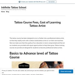 Tattoo Course Fees, Cost of Learning Tattoo Artist – Inkfinite Tattoo School
