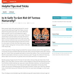 Is It Safe To Get Rid Of Tattoo Naturally? - Helpful Tips And Tricks