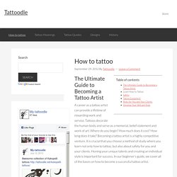 How To Tattoo - The Ultimate Guide to Becoming a Tattoo Artist