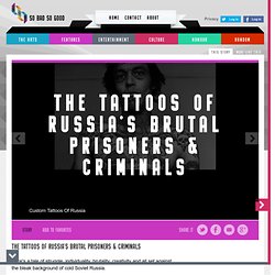 The Tattoos Of Russia's Brutal Prisoners & Criminals