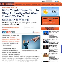 We're Taught From Birth to Obey Authority—But What Should We Do If the Authority Is Wrong?