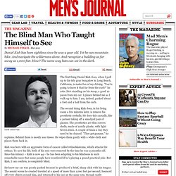 Men’s Journal » The Blind Man Who Taught Himself To See » Print
