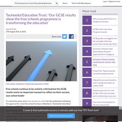 Tauheedul Education Trust: 'Our GCSE results show the free schools programme is transforming the education'
