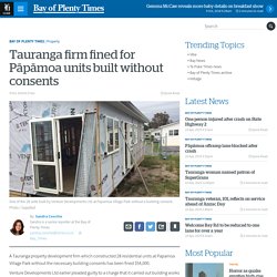 Tauranga firm fined for Pāpāmoa units built without consents