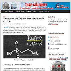 Taurine là gì? Lợi ích của Taurine với cơ thể - Tháp giải nhiệt LiangChi