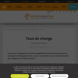 Comprendre le Taux de change et ses impacts sur l'économie