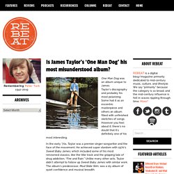 Is James Taylor's 'One Man Dog' his most misunderstood album?