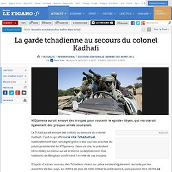 International : La garde tchadienne au secours du colonel Kadhafi