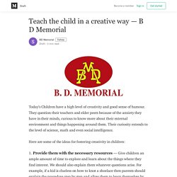 Teach the child in a creative way — B D Memorial - BD Memorial - Medium