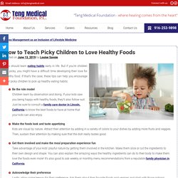 How to Teach Picky Children to Love Healthy Foods