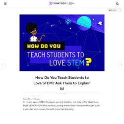 How Do You Teach Students to Love STEM?