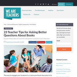 23 Teacher Tips for Asking Better Questions About Books