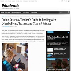 Online Safety: A Teacher’s Guide to Dealing with Cyberbullying, Sexting, and Student Privacy