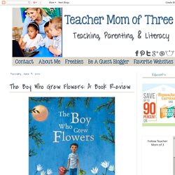 Teacher Mom of 3: The Boy Who Grew Flowers: A Book Review