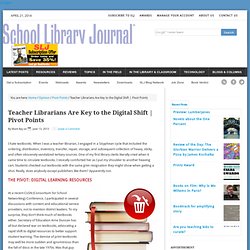Teacher Librarians Are Key to the Digital Shift