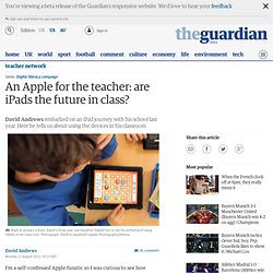 An Apple for the teacher: are iPads the future in class?