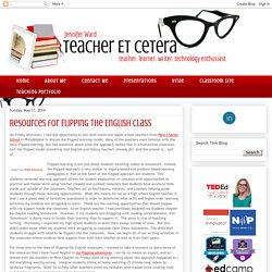 I am a teacher et cetera: Resources for Flipping the English Class