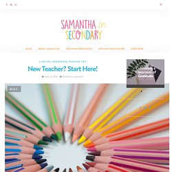 New Teacher? Start Here! – Samantha in Secondary