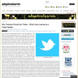 Why Teachers Should Join Twitter…What I have Learned as a Twitter Newbie