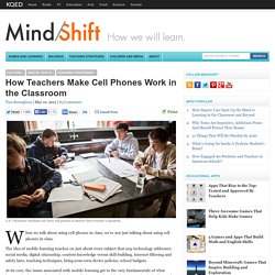 How Teachers Make Cell Phones Work in the Classroom