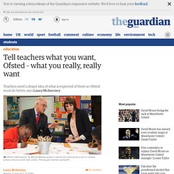 Tell teachers what you want, Ofsted – what you really, really want