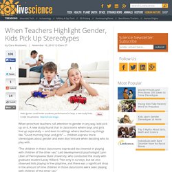 When Teachers Highlight Gender, Kids Pick Up Stereotypes