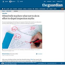 Ofsted tells teachers what not to do in effort to dispel inspection myths