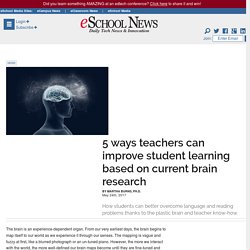 5 ways teachers can improve student learning based on current brain research