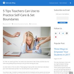 5 Tips Teachers Can Use to Practice Self-Care & Set Boundaries