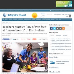 Teachers practice ‘law of two feet’ at ‘unconference’ in East Helena