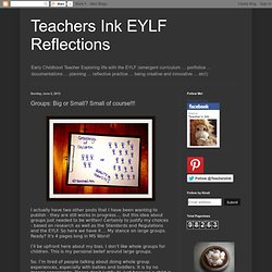 Teachers Ink EYLF Reflections: Groups: Big or Small? Small of course!!!