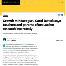 Growth mindset guru Carol Dweck says teachers and parents often use her research incorrectly