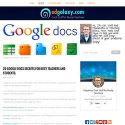 20 Google Docs Secrets for busy teachers and students.