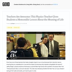 Teachers Are Awesome: This Physics Teacher Gives Students a Memorable Lesson About the Meaning of Life