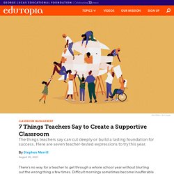 7 Things Teachers Say to Create a Supportive Classroom