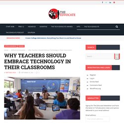 Why Teachers Should Embrace Technology in Their Classrooms