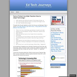 Fact or Fiction? Are Older Teachers Slow to Adopt Technology? « Ed Tech Journeys