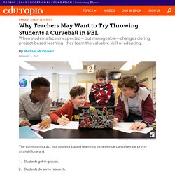 Why Teachers May Want to Try Throwing Students a Curveball in PBL